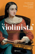 La Violinista: El Mundo Olvid? Su Nombre. Es Hora de Conocer Su Historia (Novela Hist?rica) / The Instrumentalist (a Historical Novel)