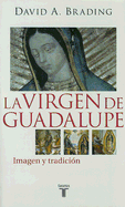 La Virgen de Guadalupe: Imagen y Tradicion