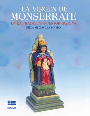 La virgen de Monserrate en la tradici?n puertorriquea - ?gneo, Grupo (Editor), and Mediavilla Piero, Nitza