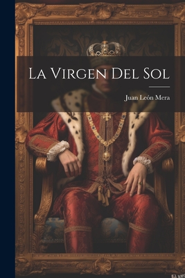 La Virgen del Sol - Mera, Juan Leon