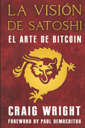 La Visi?n de Satoshi: El arte de Bitcoin