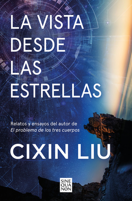 La Vista Desde Las Estrellas / A View from the Stars - Cixin, Liu