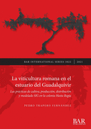 La viticultura romana en el estuario del Guadalquivir: Las practicas de cultivo, produccion, distribucion y modelado SIG en la colonia Hasta Regia