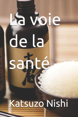 La voie de la sant? - Nishi, Katsuzo