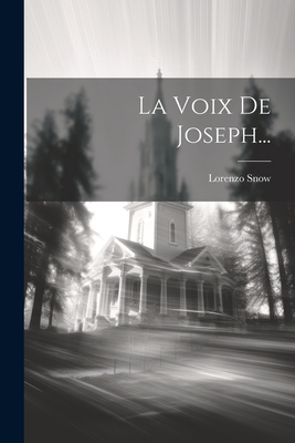 La Voix de Joseph... - Snow, Lorenzo