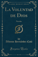 La Voluntad de Dios: Novelas (Classic Reprint)