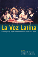 La Voz Latina: Contemporary Plays and Performance Pieces by Latinas Volume 1