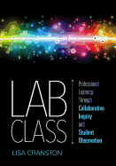 Lab Class: Professional Learning Through Collaborative Inquiry and Student Observation