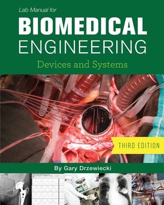 Lab Manual for Biomedical Engineering: Devices and Systems - Drzewiecki, Gary