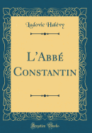 L'Abb Constantin (Classic Reprint)