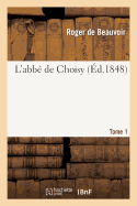 L'Abb de Choisy. T. 1