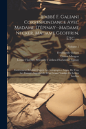 L'abb F. Galiani Correspondance Avec Madame D'pinay--Madame Necker, Madame Geoffrin, Etc. ...: Entirement Rtabli D'aprs Les Autographes Augm. De Tous Les Passages Suprims Et D'un Grand Nombre De Lettres Indites; Volume 2