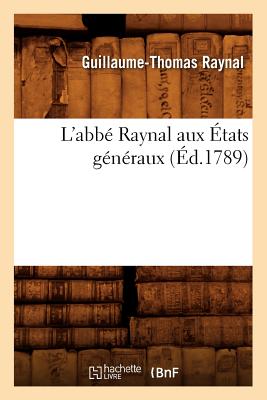 L'Abb Raynal Aux tats Gnraux (d.1789) - Raynal, Guillaume-Thomas