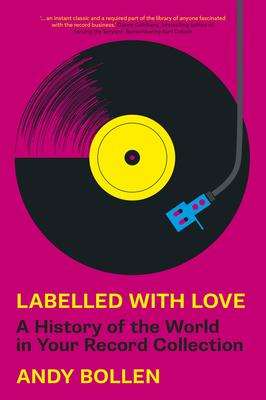 Labelled with Love: A History of the World in Your Record Collection - Bollen, Andy