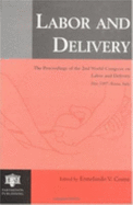 Labor and Delivery: The Proceedings of the 2nd World Congress on Labor and Delivery, May 1997, Rome, Italy