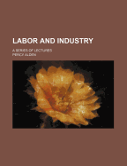 Labor and Industry: A Series of Lectures