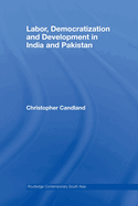 Labor, Democratization and Development in India and Pakistan