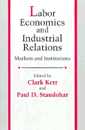Labor Economics and Industrial Relations: Markets and Institutions