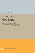 Labor in a New Land: Economy and Society in Seventeenth-Century Springfield