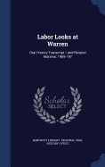 Labor Looks at Warren: Oral History Transcript / and Related Material, 1969-197