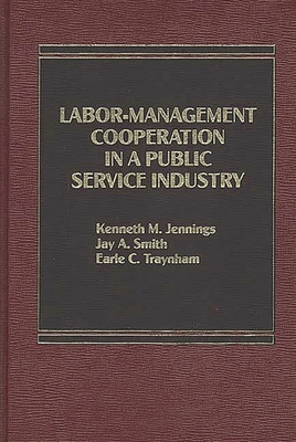 Labor-Management Cooperation in a Public Service Industry. - Jennings, Kenneth M., and Smith, Jay A., and Traynham, E C