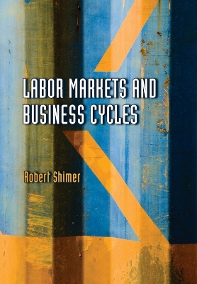 Labor Markets and Business Cycles - Shimer, Robert