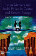 Labor Markets and Social Policy in Central and Eastern Europe: The Accession and Beyond
