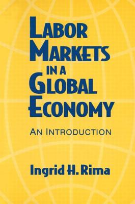 Labor Markets in a Global Economy: A Macroeconomic Perspective: A Macroeconomic Perspective - Rima, Ingrid H