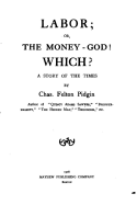 Labor, Or, the Money-God! Which? a Story of the Times