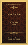 Labor Problems: A Text Book (1918)