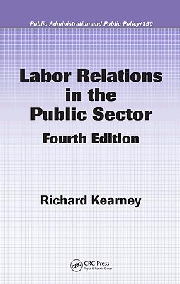 Labor Relations in the Public Sector - Kearney, Richard C, Dr., and Mareschal, Patrice M