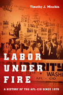 Labor Under Fire: A History of the AFL-CIO Since 1979