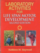 Laboratory Activities for Life Span Motor Development - Haywood, Kathleen M