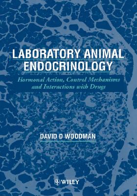 Laboratory Animal Endocrinology: Hormonal Action, Control Mechanisms and Interactions with Drugs - Woodman, David D