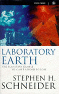 Laboratory Earth: The Planetary Gamble We Can't Afford to Lose - Schneider, Stephen H., Dr.