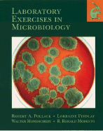 Laboratory Exercises in Microbiology - Pollack, Robert A, and Findlay, Lorraine, and Mondschein, Walter