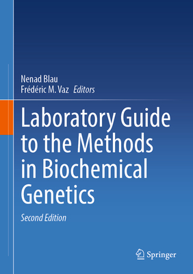 Laboratory Guide to the Methods in Biochemical Genetics - Blau, Nenad (Editor), and Vaz, Frdric M. (Editor)