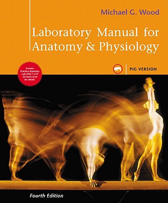 Laboratory Manual for Anatomy & Physiology, Pig Version - Wood, Michael G.