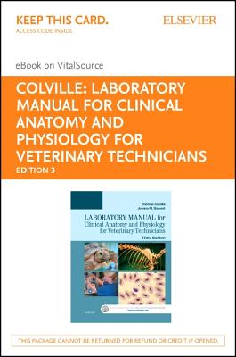 Laboratory Manual for Clinical Anatomy and Physiology for Veterinary Technicians - Elsevier eBook on VST (Retail Access Card) - Colville, Thomas P, DVM, Msc, and Bassert, Joanna M