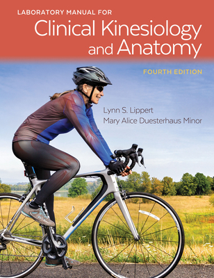 Laboratory Manual for Clinical Kinesiology and Anatomy - Lippert, Lynn S, and Minor, Mary Alice, PT, MS