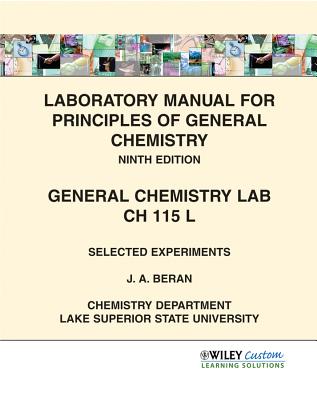 Laboratory Manual for Principles of General Chemistry: General Chemistry Lab CH 115 L - Beran, J A