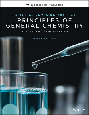 Laboratory Manual for Principles of General Chemistry - Beran, J A, and Lassiter, Mark