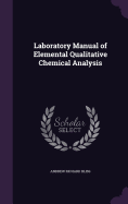 Laboratory Manual of Elemental Qualitative Chemical Analysis