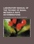 Laboratory Manual of the Technic of Basal Metabolic Rate Determinations