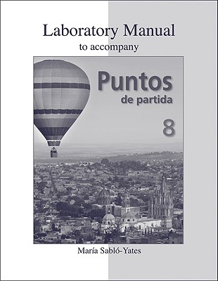 Laboratory Manual to Accompany Puntos De Partida: An Invitation to Spanish - Sablo-Yates, Maria