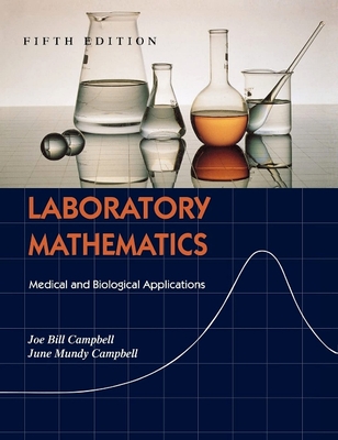Laboratory Mathematics: Medical and Biological Applications - Campbell, Joe Bill, PhD, and Campbell, June Mundy, Med, Mt(ascp)