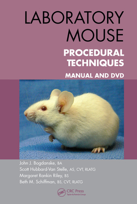 Laboratory Mouse Procedural Techniques: Manual and DVD - Bogdanske, John J., and Hubbard-Van Stelle, Scott, and Rankin Riley, Margaret