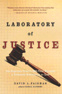 Laboratory of Justice: The Supreme Court's 200-Year Struggle to Integrate Science and the Law - Faigman, David L
