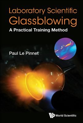 Laboratory Scientific Glassblowing: A Practical Training Method - Le Pinnet, Paul
