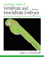 Laboratory Studies of Vertebrate and Invertebrate Embryos: Guide and Atlas of Descriptive and Experimental Development - Schoenwolf, Gary C